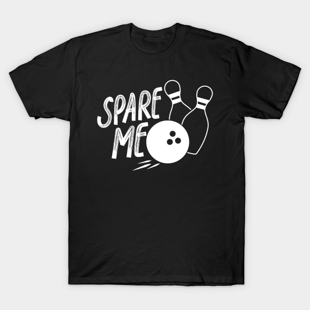 Spare me - bowling gift T-Shirt by BB Funny Store